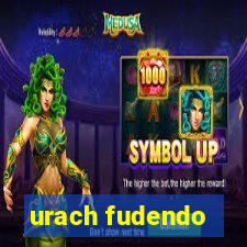 urach fudendo